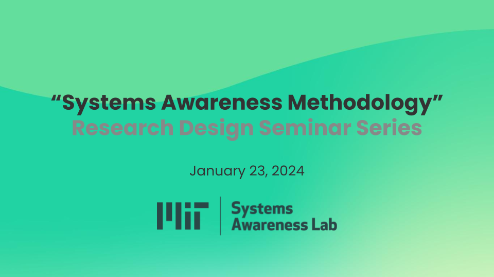 Systems Awareness Methodology - Research Design Seminar Series